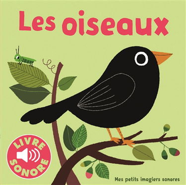 Les oiseaux : 6 sons à écouter, 6 images à regarder