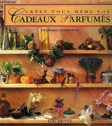 Créez vous-même vos cadeaux parfumés
