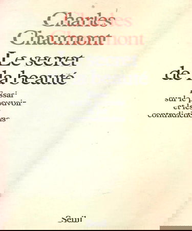 Le Secret de la beauté : essai sur le pouvoir et les contradictions