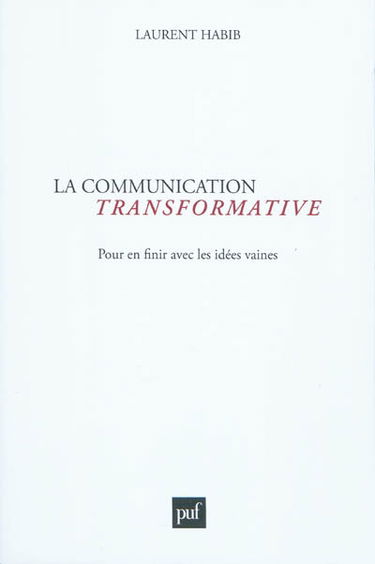 La communication transformative : pour en finir avec les idées vaines
