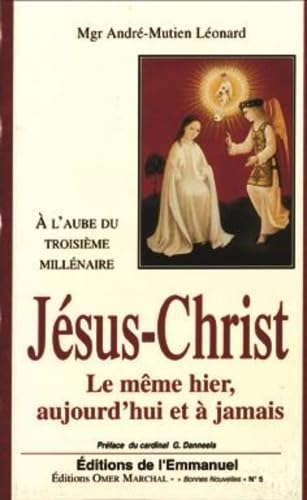 Jésus-Christ, le même hier, aujourd'hui et à jamais : à l'aube du troisième millénaire