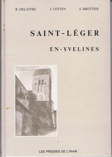 Couverture de Saint-Léger en Yvelines - Histoire et promenades [Relié] B. Delattre - J. Cotten - S. Brottier et F. Zuber
