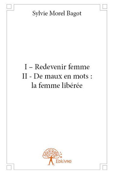 I – redevenir femme ii – de maux en mots : la femme libérée
