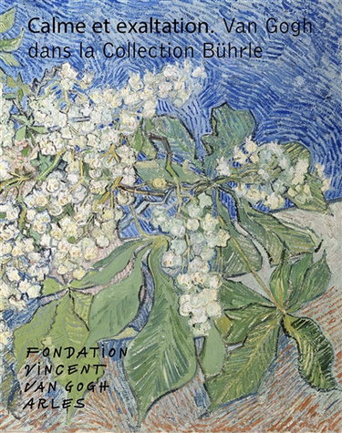 Couverture de Calme et exaltation : Van Gogh dans la collection Bührle. Calm and exaltation : Van Gogh in the Bührle collection
