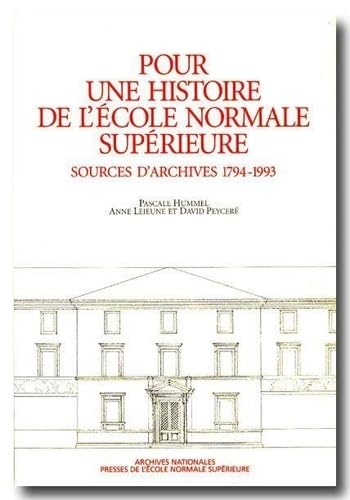 Pour une histoire de l'École normale supérieure. Sources d'archives (1794-1993)