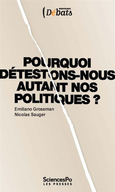 Pourquoi détestons-nous autant nos politiques ?