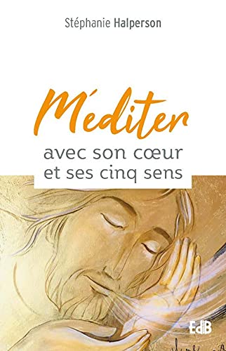 Méditer avec son coeur et ses cinq sens