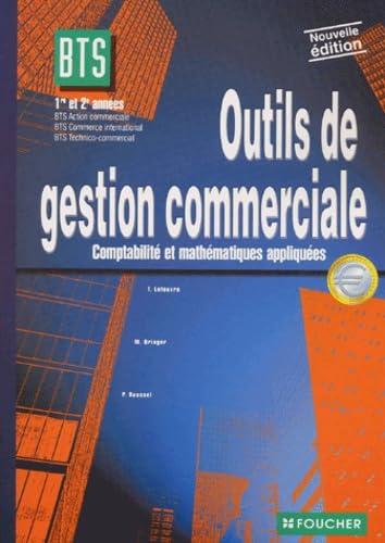 Outils de gestion commerciale : Comptabilité et mathématiques appliquées, 1ère et 2e années, BTS Action commerciale, BTS Commerce international, BTS Technico-commercial