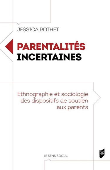 Parentalités incertaines : ethnographie et sociologie des dispositifs de soutien aux parents