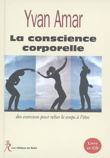 La conscience corporelle : des exercices pour relier le corps à l'être