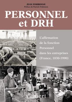 Personnel et DRH : l'affirmation de la fonction Personnel dans les entreprises : France, 1830-1990