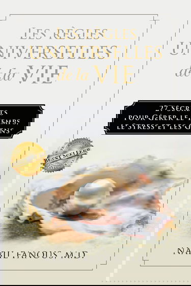 Les Règles Universelles de la Vie: 27 Secrets pour Gérer le Temps, le Stress, et les Gens (French Edition)