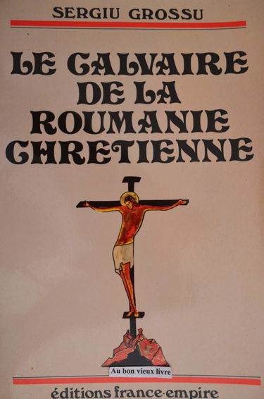 Le Calvaire de la Roumanie chrétienne