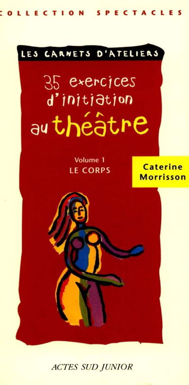 35 exercices d'initiation au théâtre. Vol. 1. Le corps