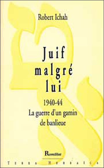 Couverture de Juif malgé lui : 1940-44, la guerre d'un gamin de banlieue : récit