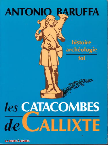 Les Catacombes de Callixte Histoire Archéologie Foi Religion