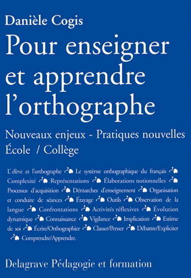Pour enseigner et apprendre l'orthographe : nouveaux enjeux, pratiques nouvelles, école-collège
