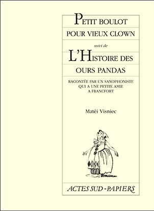 Petits boulots pour vieux clowns. L'histoire des ours panda racontée par un saxophoniste qui a une petite amie à Francfort