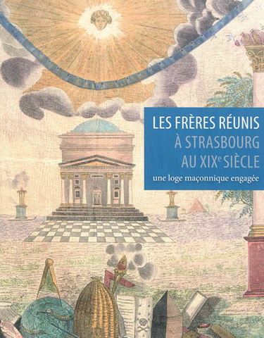 Les frères réunis à Strasbourg au XIXe siècle : une loge maçonnique engagée