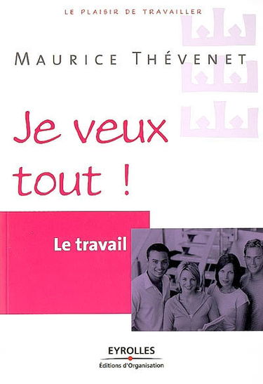 Le travail : je veux tout !