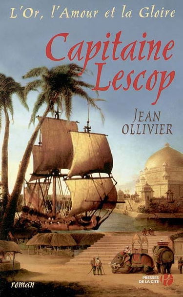 L'or, l'amour et la gloire. Vol. 5. Capitaine Lescop