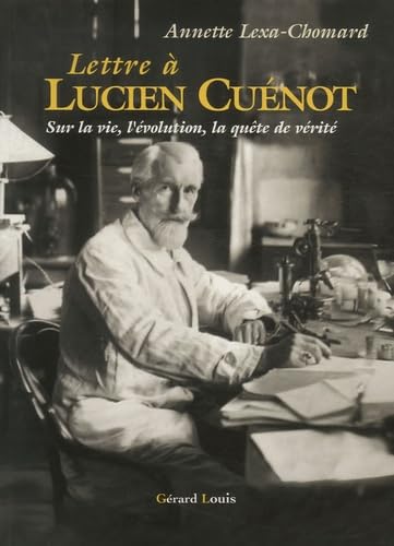 Lettre à Lucien Cuénot : sur la vie, l'évolution, la quête de vérité