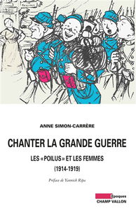 Chanter la Grande Guerre : les poilus et les femmes, 1914-1919