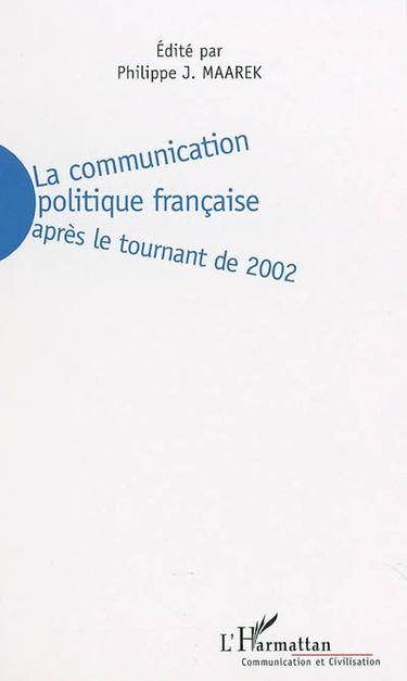 La communication politique française : après le tournant de 2002