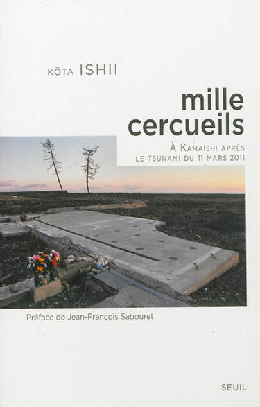 Mille cercueils : à Kamaishi après le tsunami du 11 mars 2011