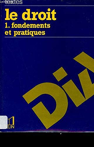 Le Droit. Vol. 1. Fondements et pratiques