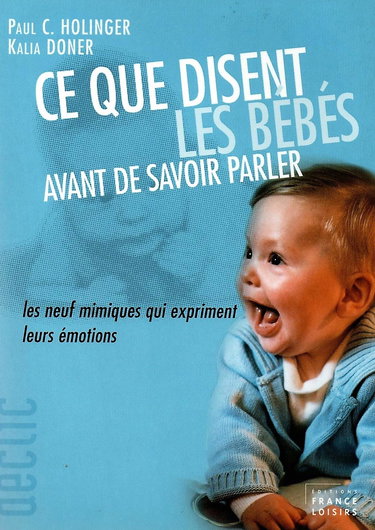 Ce que disent les bébés avant de savoir parler : Les neufs mimiques qui expriment leurs émotions (Collection Déclic)