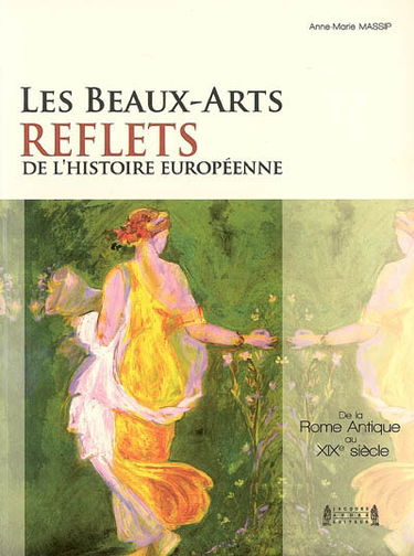 Les beaux-arts, reflets de l'histoire européenne : de la Rome antique au XIXe siècle