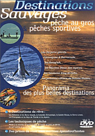 Couverture de Destinations Sauvages : Pêche au gros & pêche sportive - Vol.1 : Un panorama des plus belles destinations