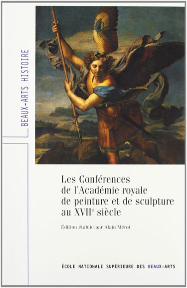 Les conférences de l'Académie royale de peinture et de sculpture au XVIIe siècle