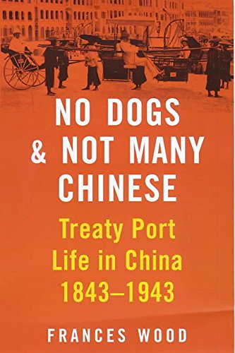 Couverture de No Dogs and Not Many Chinese: Treaty Port Life in China 1843-1943