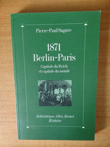 1871, Berlin-Paris : capitale du Reich et capitale du monde