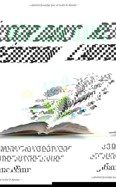 Réussir dans l’autoédition: Comment autoéditer et vendre votre livre en numérique ou imprimé