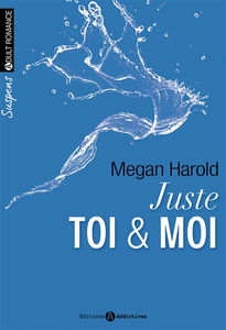 Juste toi et moi. Vol. 1