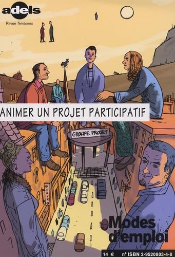 Animer un projet participatif: Modes d'emploi