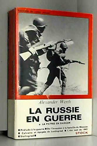 La russie en guerre. tome 1 : la patrie en danger - prélude à la guerre. de l'invasion à la bataille de moscou. calvaire et épopée de leningrad. l'été noir de 1942. stalingrad