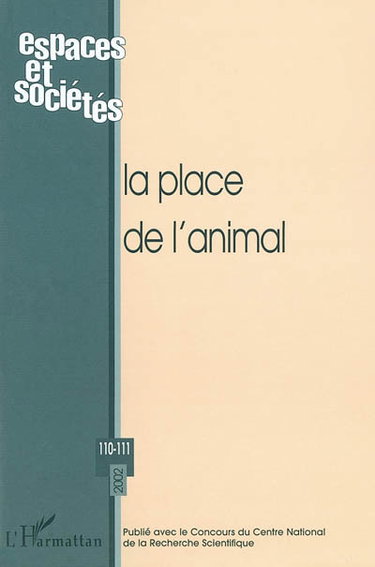 Espaces et sociétés, n° 110-111. La place de l'animal