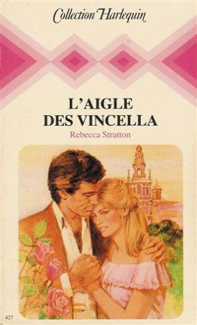 L'aigle des Vincella : Collection : Harlequin collection n° 427