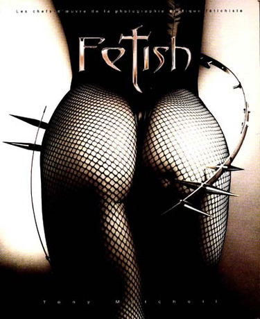 Fetish : les chefs-d'oeuvre de la photographie érotique fétichiste