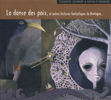 Couverture de La danse des pois : et autres histoires fantastiques de Bretagne...