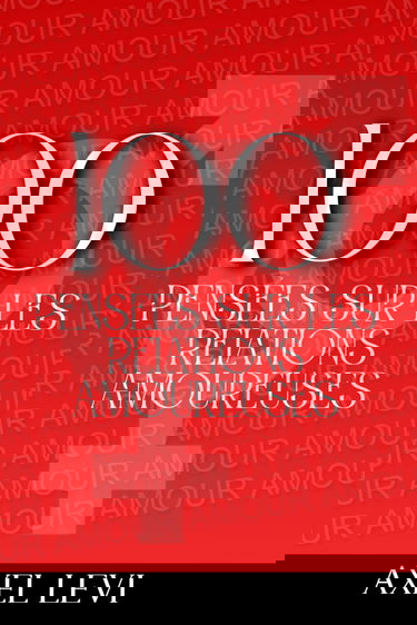 100 PENSÉES SUR LES RELATIONS AMOUREUSES