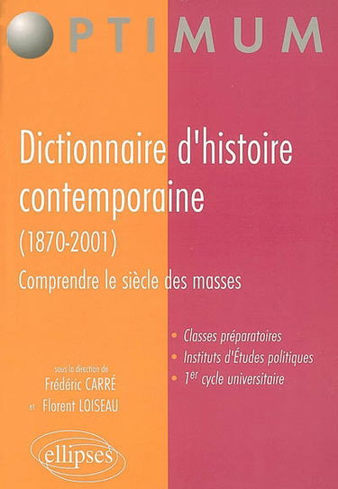 Dictionnaire d'histoire contemporaine (1870-2001) : comprendre le siècle des masses