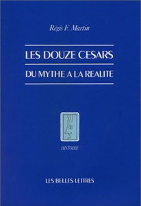 Les Douze césars : du mythe à la réalité