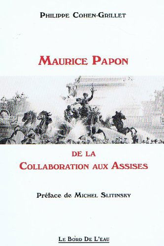 Maurice Papon, de la collaboration aux assises