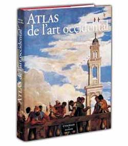 Couverture de Atlas de l'art occidental : les oeuvres, les artistes, les sites et les grandes périodes de la Grèce antique à nos jours