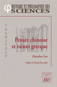 Pensée chinoise et raison grecque : pourquoi la Chine n'a pas développé la science